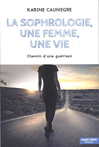 La sophrologie, une femme, une vie : chemin d'une guérison