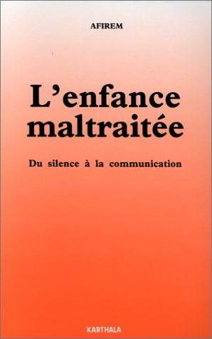 L'enfance maltraitée : du silence à la communication : actes
