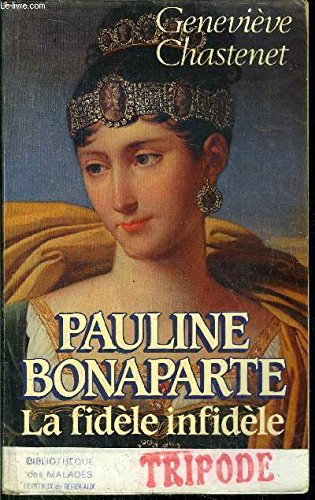 pauline bonaparte, la fidele infidele