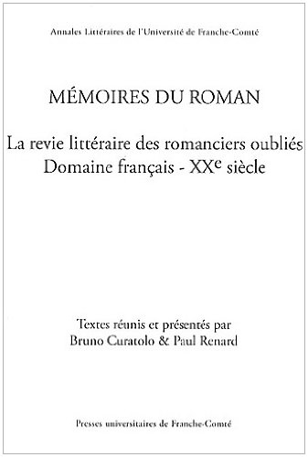 Mémoires du roman : La revie littéraire des romanciers oubliés, domaine français, XXe siècle