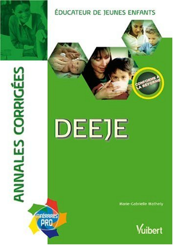 DEEJE, éducateur de la petite enfance : annales corrigées : conforme aux textes officiels