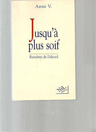 Jusqu'à plus soif : renaître de l'alcool