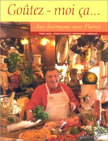 Goûtez-moi ça... : aux fourneaux avec Pierrot