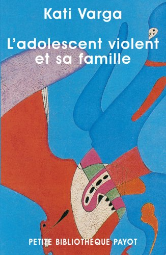 L'adolescent violent et sa famille : psychothérapie des liens de dépendance