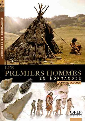 Les premiers hommes en Normandie : d'environ -550.000 ans à -5.100 avant notre ère