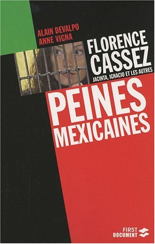 Peines mexicaines : Florence Cassez, Jacinta, Ignacio et les autres...