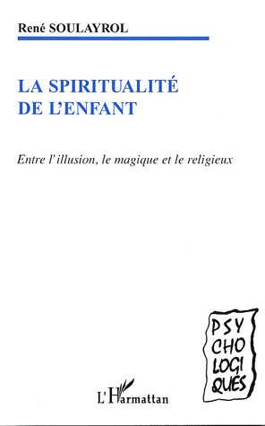 La spiritualité de l'enfant : entre l'illusion, le magique et le religieux