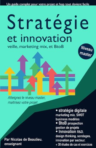 Stratégie, marketing mix, innovation et design thinking: Atteignez le niveau master en 3 cours compl