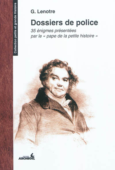 Dossiers de police : 35 énigmes présentées par le pape de la petite histoire
