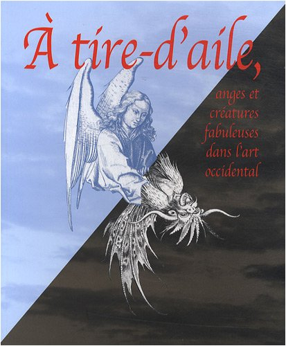 A tire d'aile : anges et créatures fabuleuses dans l'art occidental