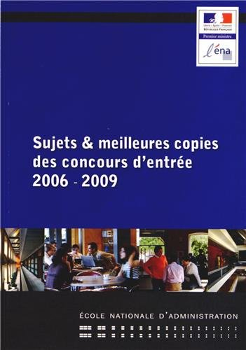 Sujets & meilleures copies des concours d'entrée 2006-2009