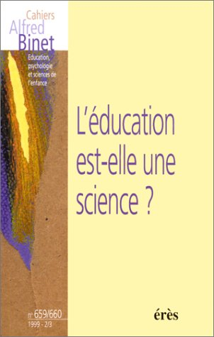 Cahiers Alfred Binet, n° 659-660. L'éducation est-elle une science ?
