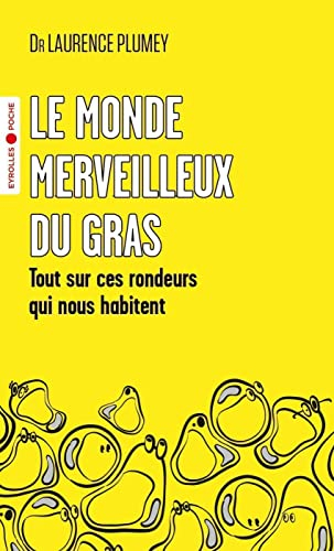 Le monde merveilleux du gras : tout sur ces rondeurs qui nous habitent