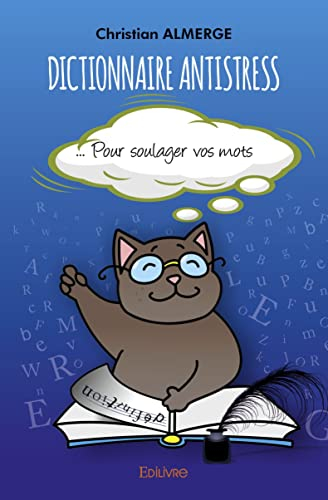 Dictionnaire antistress : Pour soulager vos mots