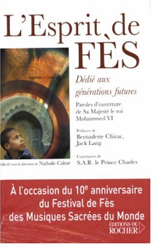 L'esprit de Fès : en quête de sens et de beauté : à l'occasion du 10e anniversaire du Festival de Fè