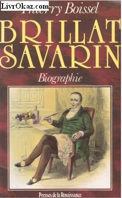 Brillat-Savarin : 1755-1826, un chevalier candide