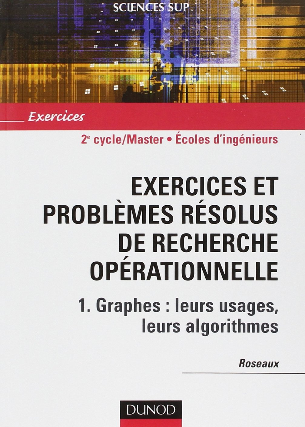 Exercices et problèmes résolus de recherche opérationnelle. Vol. 1