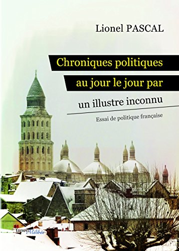 chroniques politiques au jour le jour par un illustre inconnu
