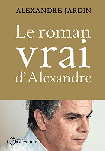 Le roman vrai d'Alexandre : aveux