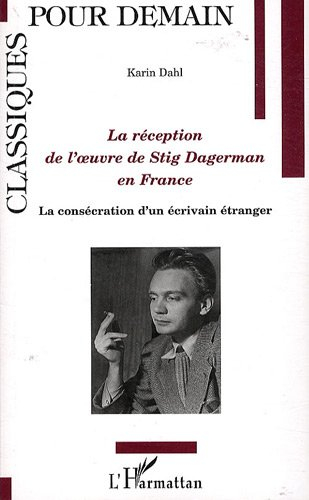 La réception de l'oeuvre de Stig Dagerman en France : la consécration d'un écrivain étranger