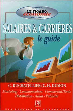 Guide des salaires et carrières. Vol. 1. Marketing, communication, commercial-vente, distribution, a