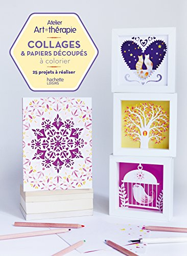 Collage & papiers découpés à colorier : 25 projets à réaliser