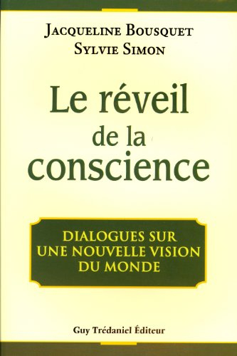 Le réveil de la conscience : dialogues sur une nouvelle vision du monde