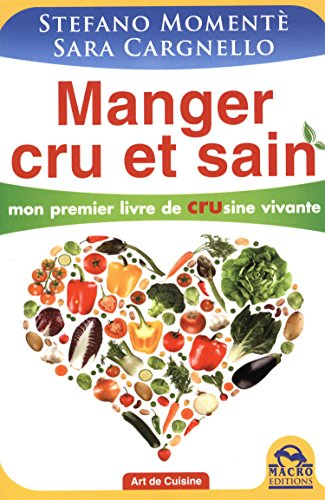 Manger cru et sain : mon premier livre de crusine vivante