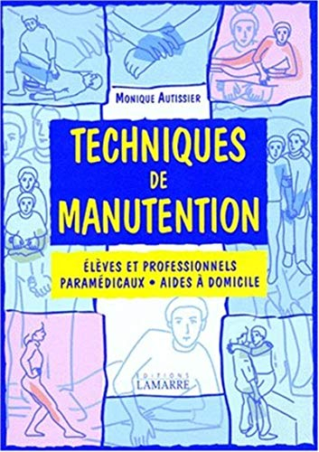 Techniques de manutention: élèves et professionnels paramédicaux, aides à domicile