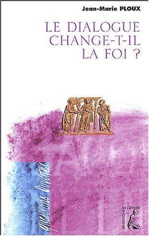 Le dialogue change-t-il la foi ?