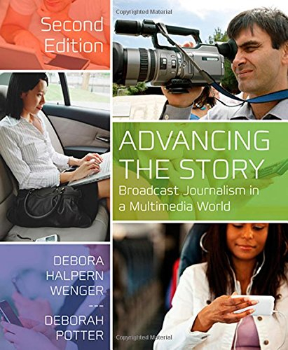 advancing the story: broadcast journalism in a multimedia world
