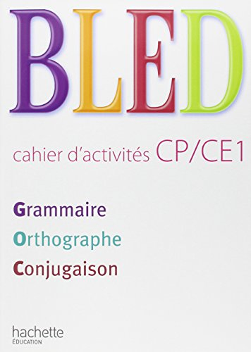 Bled, cahier d'activités CP-CE1 : grammaire, orthographe, conjugaison