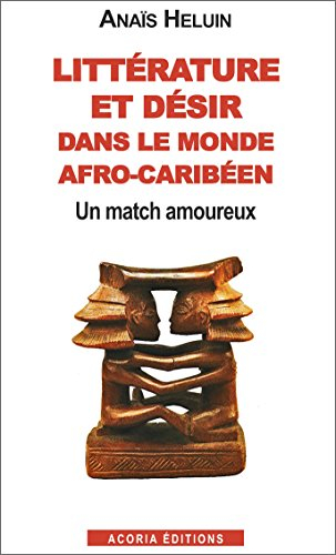 Littérature et désir dans le monde afro-caribéen : un match amoureux
