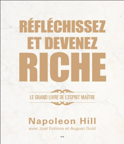 Réfléchissez et devenez riche : grand livre de l'esprit maître