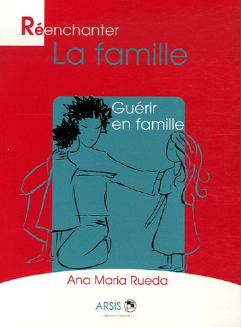 Réenchanter la famille : guérir en famille