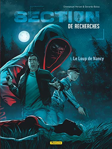 Section de recherches : gendarmerie nationale. Vol. 1. Le loup de Nancy