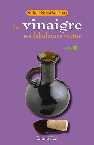 Le vinaigre : ses fabuleuses vertus
