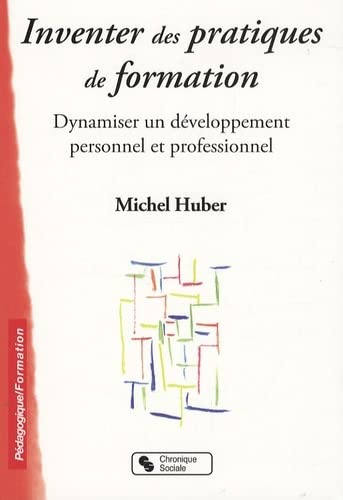 Inventer des pratiques de formation : dynamiser un développement personnel et professionnel