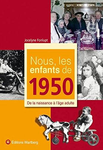 Nous, les enfants de 1950 : de la naissance à l'âge adulte