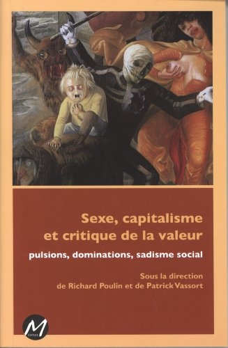 Sexe, capitalisme et critique de la valeur : pulsions, dominations, sadisme social