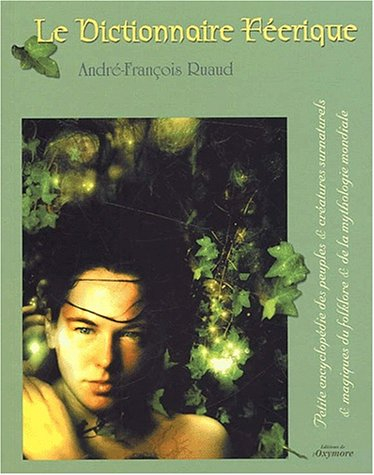 Le dictionnaire féerique : petite encyclopédie des peuples et créatures surnaturels et magiques du f