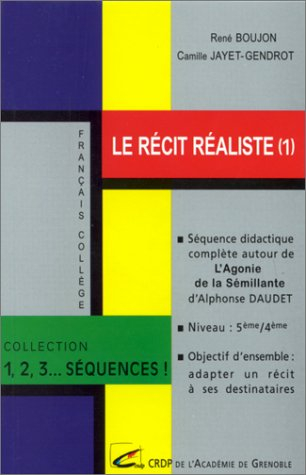 Le récit réaliste. Vol. 1. Séquence didactique complète autour de L'agonie de la Sémillante d'Alphon
