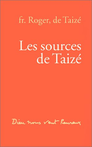 Les sources de Taizé : Dieu nous veut heureux