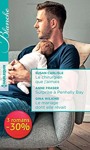 Le chirurgien que j'aimais. Surprise à Penhally Bay. Le mariage dont elle rêvait