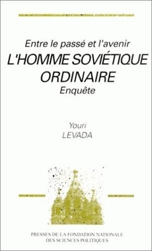 Entre le passé et l'avenir : l'homme soviétique ordinaire, enquête
