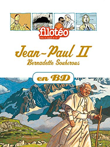 Les chercheurs de Dieu. Vol. 5. Jean-Paul II. Bernadette Soubirous