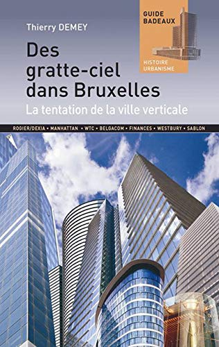 Des gratte-ciel dans Bruxelles : la tentation de la ville verticale