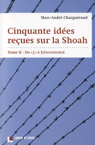 Cinquante idées reçues sur la Shoah. Vol. 2. De J à xénophobie