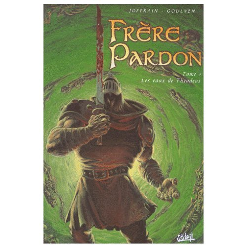 Frère Pardon. Vol. 1. Les eaux de Théodus