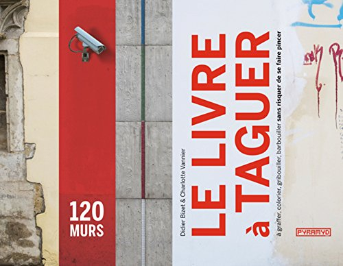 Le livre à taguer : à graffer, colorier, gribouiller, barbouiller sans risquer de se faire pincer